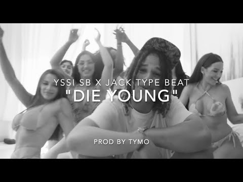 Yssi SB x Jack Type Beat "Die Young"