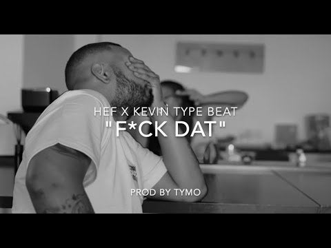Hef x Kevin Type Beat "F*ck Dat!"